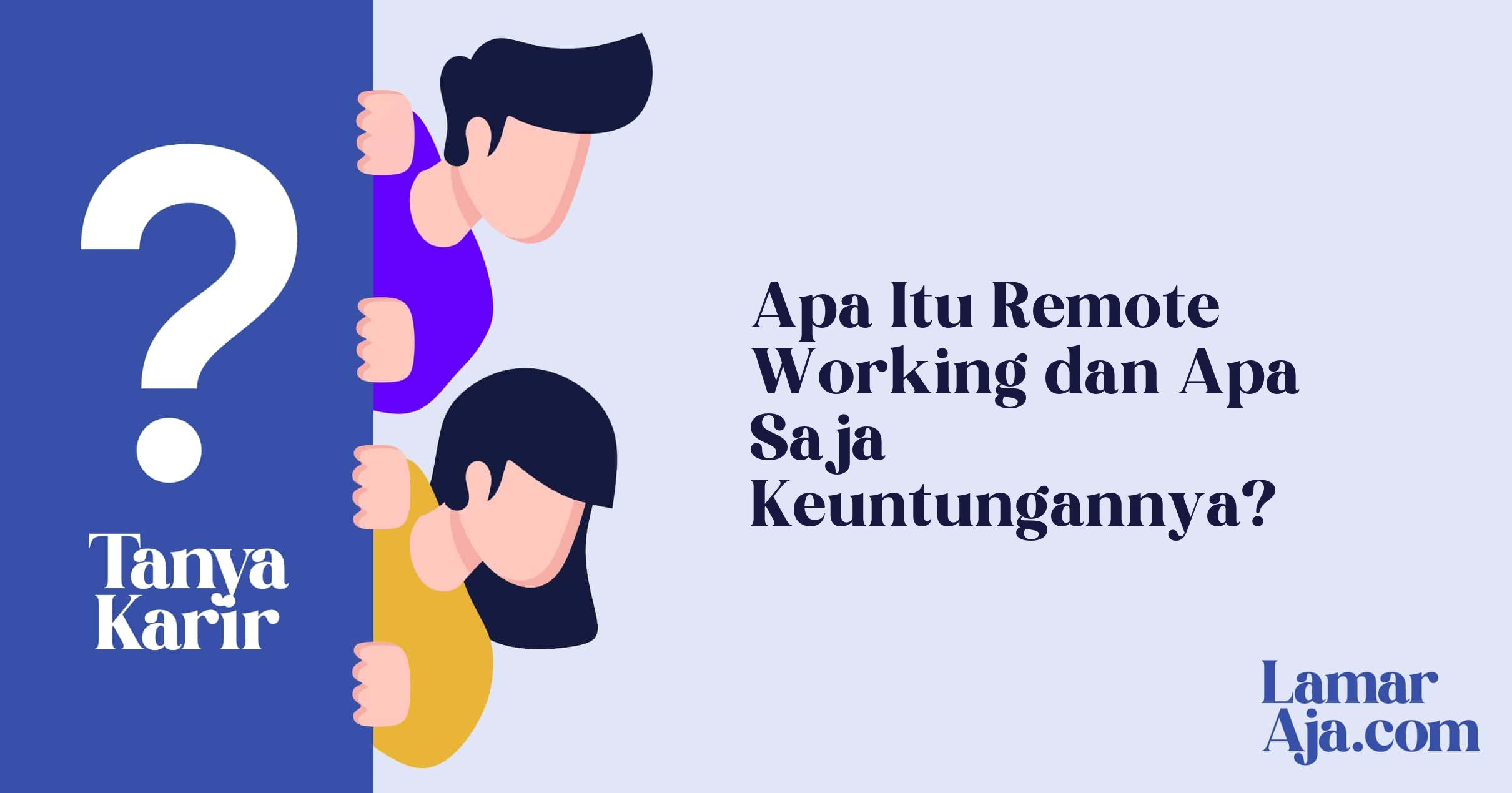 Apa Itu Remote Working dan Apa Saja Keuntungannya?